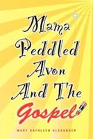 Mama Peddled Avon And The Gospel