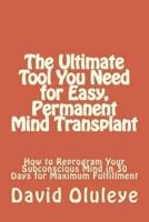 The Ultimate Tool You Need for Easy, Permanent Mind Transplant