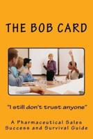 The Bob Card I Still Don't Trust Anyone