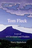 Tom Fleck: A novel of Cleveland and Flodden