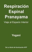 Respiración Espinal Pranayama - Viaje Al Espacio Interior