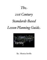 The 21st Century Standards-Based Lesson Planning Guide