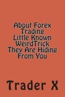 About Forex Trading Little Known WeirdTrick They Are Hiding From You