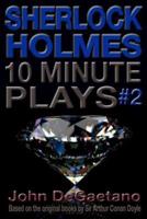 Sherlock Holmes 10 Minute Plays #2