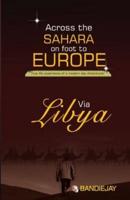 Across the Sahara on Foot to Europe Via Libya