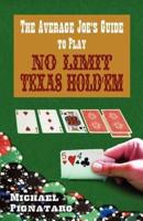The Average Joe's Guide to Play No Limit Texas Hold 'Em