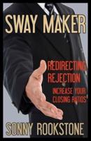 Sway Maker Redirecting Rejection