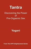 Tantra - Discovering the Power of Pre-Orgasmic Sex