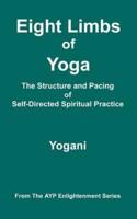 Eight Limbs of Yoga - The Structure & Pacing of Self-Directed Spiritual Practice