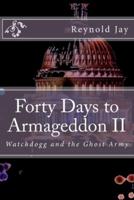 Forty Days to Armageddon II: Watchdogg, & the Ghost Army