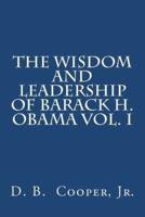 The Wisdom and Leadership of Barack H. Obama, Vol. I