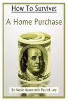 How to Survive a Home Purchase