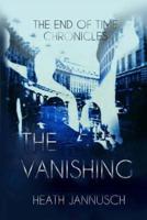 The Vanishing (The End of Time Chronicles)