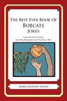 The Best Ever Book of Bobcats Jokes