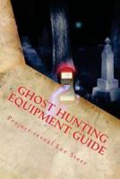 Ghost Hunting Equipment Guide