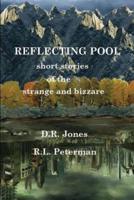 Reflecting Pool, Short Stories of the Strange and Bizarre