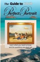 The Guide To YOUR Perfect Portrait