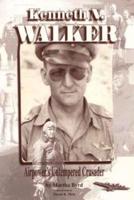 Kenneth N. Walker - Airpower's Untempered Crusader