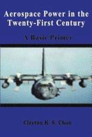 Aerospace Power in the Twenty-First Century - A Basic Primer