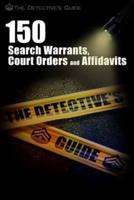 150 Search Warrants, Court Orders, and Affidavits
