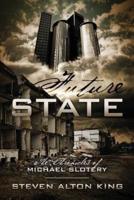 Future State: The Chronicles of Michael Slotery