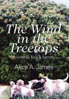 The Wind in the Treetops: Stories by Tony & Sammy