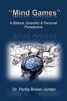 Mind Games: A Biblical, Scientific, & Personal Perspective