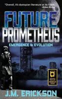 Future Prometheus: Emergence & Evolution