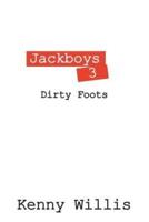 Jackboys 3: Dirty Foots
