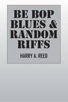 Be Bop Blues & Random Riffs