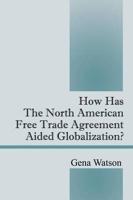 How Has the North American Free Trade Agreement Aided Globalization?
