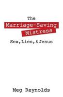 The Marriage-Saving Mistress: Sex, Lies, & Jesus
