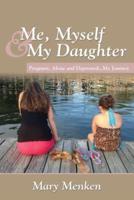 Me, Myself & My Daughter: Pregnant, Alone and Depressed..My Journey