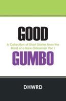 Good Gumbo: A Collection of Short Stories from the Mind of a New Orleanian Vol 1