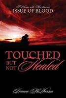 Touched But Not Healed: A Woman with More Than an Issue of Blood