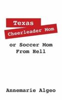 Texas Cheerleader Mom or Soccer Mom from Hell