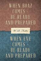 When Boaz Comes, Be Ready, Be Prepared