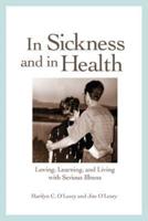 In Sickness and in Health: Loving, Learning, and Living with Serious Illness