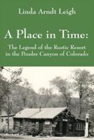 A Place in Time: The Legend of the Rustic Resort in the Poudre Canyon of Colorado