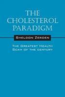 The Cholesterol Paradigm: The Greatest Health Scam of the Century