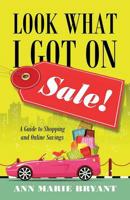 Look What I Got on Sale! A Guide to Shopping and Online Savings