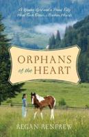 Orphans of the Heart: A Young Girl and a Paint Filly Heal Each Other's Broken Hearts