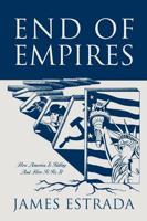 End of Empires: How America Is Falling And How To Fix It