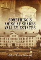 Something's Amiss at Shades Valley Estates