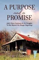 A Purpose and a Promise: Jake's Story Continues as He Struggles to Rise Beyond His Meager Beginnings