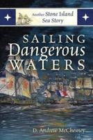 Sailing Dangerous Waters: Another Stone Island Sea Story