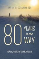 80 Years in the Way: What I Wish I Had Known