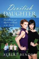 Devilish Daugher: Dark Secrets and Mysterious Events in the Family