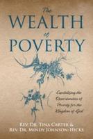 The Wealth of Poverty: Capitalizing the Opportunities of Poverty for the Kingdom of God