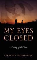 My Eyes Closed: A story of lost love